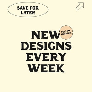 以下が含まれることがあります： 「NEW DESIGNS EVERY WEEK」という黒と白のテキストグラフィック。ベージュの円には「FOLLOW FOR MORE」と書いてあり、黒い矢印が上を指しています。