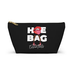 Funny Hoe Bag Accessory Pouch w T-bottom, Makeup Bag, Cosmetic Case, Zippered Pouch, Gift for Her