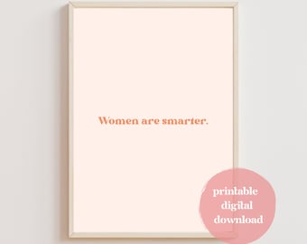 Women Are Smarter. Feminism Poster | Art Print Feminist, Minimalist, Digital Download |  Printable quotes