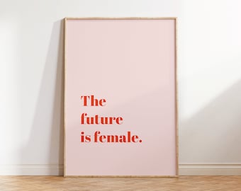 Feminism Poster - "The Future Is Female" | Art Print Feminist, Empowerment, Minimalist, Digital Download | Printable Quotes