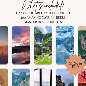 May include: A collage of images showcasing the contents of a digital product package. The text "What's included?" is at the top of the image. The text "CANVA EDITABLE FACELESS VIDEO 200 AMAZING NATURF REELS MASTER RESELL RIGHTS" is below the title. The text "MRR & PLR" is in a starburst shape in the lower right corner of the image.