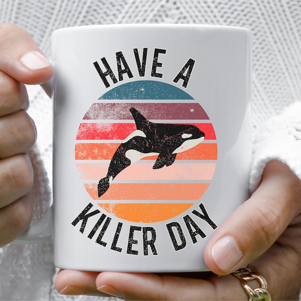 Have A Killer Day Ceramic Mug, Killer Whale Mug, Orca Ceramic Mug, Orca Whale Mug, Orca Lover Gift, Killer Whale Gift, Whale Lover Gift