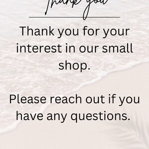 May include: Text on a white background with a wave pattern. The text reads: "Thank you. Thank you for your interest in our small shop. Please reach out if you have any questions."