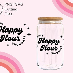 Denk Happy Hour Gedachten SVG PNG Snijden File Libbey 16oz Can Glass, Coffee Glass SVG, Cricut Cut Files Inclusief svg png, kan glas svg