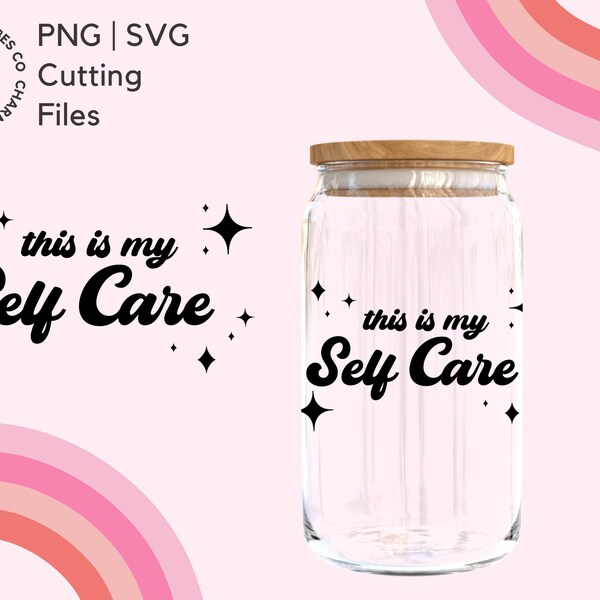 This Is My Self Care SVG PNG Cutting File | Self Care Funny Quote Cut File digital download, DIY for Silhouette Cameo & Cricut, Glass Design