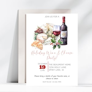 May include: A watercolor illustration of a holiday wine and cheese party invitation. The invitation features a glass of red wine, a bottle of red wine, and a platter of cheese and bread. The text on the invitation reads "Join us for a Holiday Wine & Cheese Party!"  "December 19, 5 PM"  "The Beaumont Home, 1234 Holly Lane, Spirit Lake, ID"  "Please bring a bottle of your favorite wine, or cheese to share."  "RSVP KELSIE 123.456-7890"