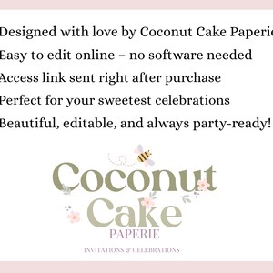 May include: A light pink background with text and a logo for Coconut Cake Paperie. The text includes "Designed with love," "Easy to edit online," and "Beautiful, editable, and always party-ready!" The logo features the words "Coconut Cake Paperie" with a bee and floral accents.