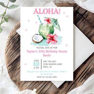 May include: A pink and blue invitation with the text "ALOHA!" and a watercolor illustration of a coconut drink with a pink flower. The invitation is for Taylor's 25th Birthday Beach Bash on June 12th at 2 PM at The Tiki Hut, 1234 Waikiki Lane, Maui, HI. RSVP to Liz at 123.456.7890.
