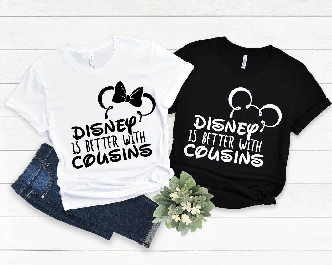 Disney is Better With Cousins Shirt Disney Cousins Matching Etsy