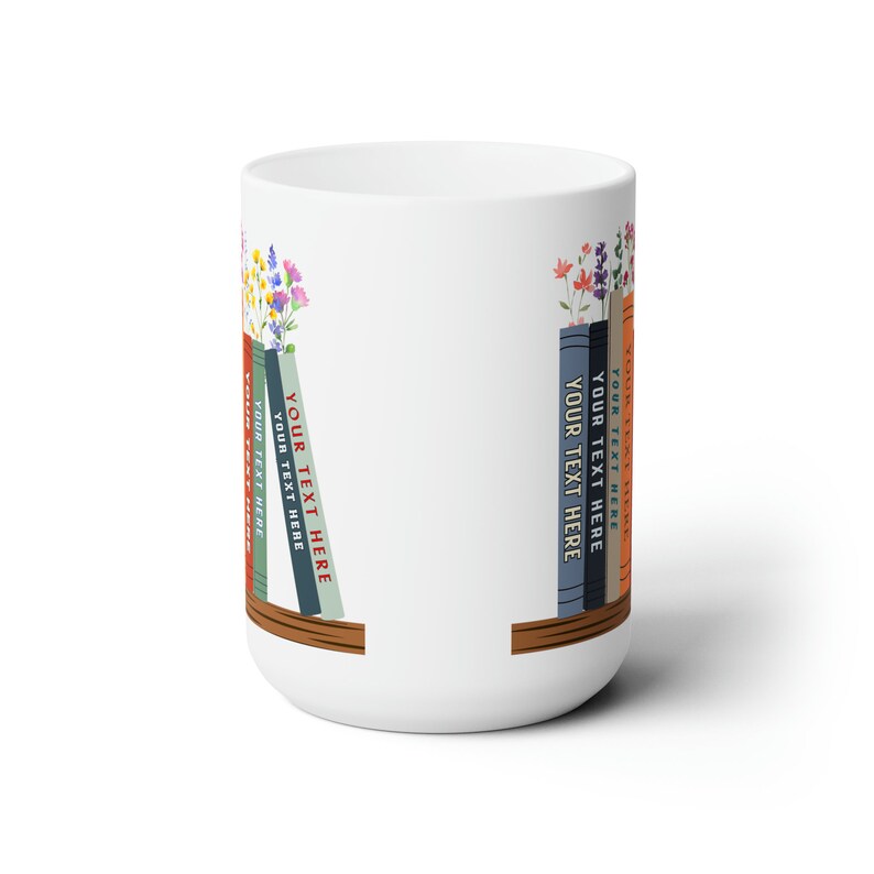 White 15 oz mug with seven books on a shelf with wildflowers for bookmarks. Book titles can be customized to a person's favorite books. Graphic is on left and and right hand side of mug.