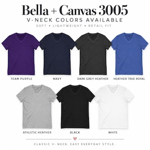May include: Bella + Canvas 3005 V-neck t-shirts in seven colors: team purple, navy, dark grey heather, heather true royal, athletic heather, black, and white. The text reads Bella + Canvas 3005 V-neck colors available, soft, lightweight, retail fit.