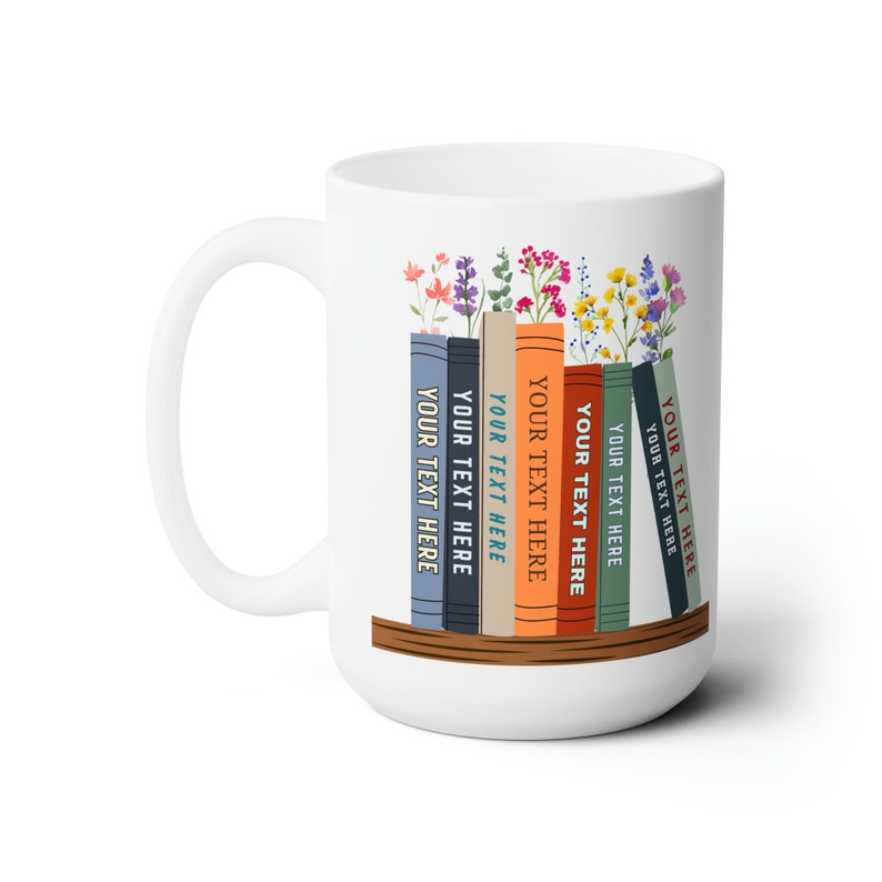 White 15 oz mug with seven books on a shelf with wildflowers for bookmarks. Book titles can be customized to a person's favorite books.
