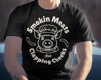 Smokin&#39; Meats and Clapping Cheeks: Funny BBQ T-shirt for Grill Masters, Great BBQ Gift, Father&#39;s Day BBQ Shirt