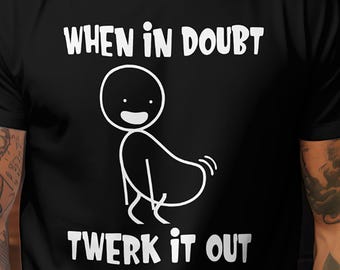 Funny Twerk It Out T-Shirt – Party Graphic Tee, Novelty Apparel, Fun Gift Idea for Dancing & Celebration