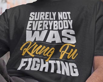 Funny Kung Fu Shirt – &quot;Surely Not Everybody Was Kung Fu Fighting&quot; Graphic Tee – Gildan 5000 Unisex Short Sleeve T-Shirt