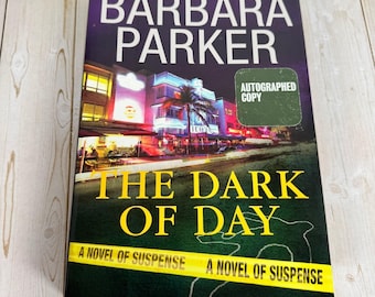 La oscuridad del día, de Barbara Parker, 2006, primera edición firmada, thriller de suspense.