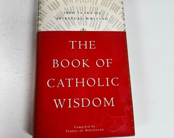 The Book of Catholic Wisdom Teresa de Bertodano 2001 1st Printing Loyola Press