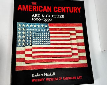 The American Century: Art & Culture 1900-1950 by Barbara Haskell