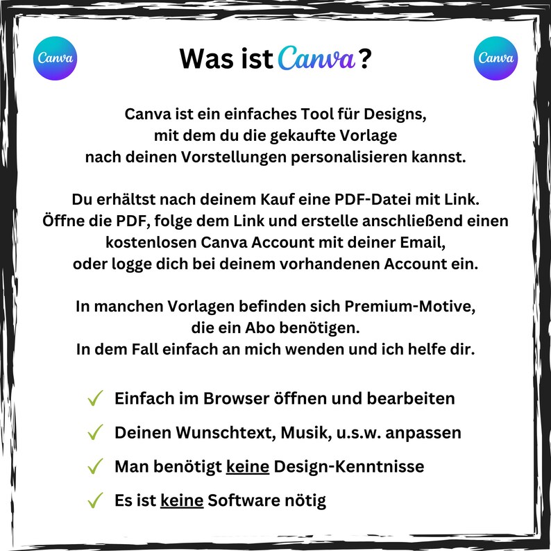 May include: A white and blue graphic with the text "Canva" in a blue circle and the text "Was ist Canva?" in black. The text below explains that Canva is a simple tool for designs, where you can personalize a purchased template. It also explains that you can open and edit the design in a browser, customize text, music, and more, and that you don't need design knowledge or software.