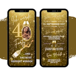 May include: Two smartphones showing a digital invitation for a 40th birthday. The left screen displays "Ich werde 40" with a photo, champagne, and text. The right screen details the event date, time, and location.