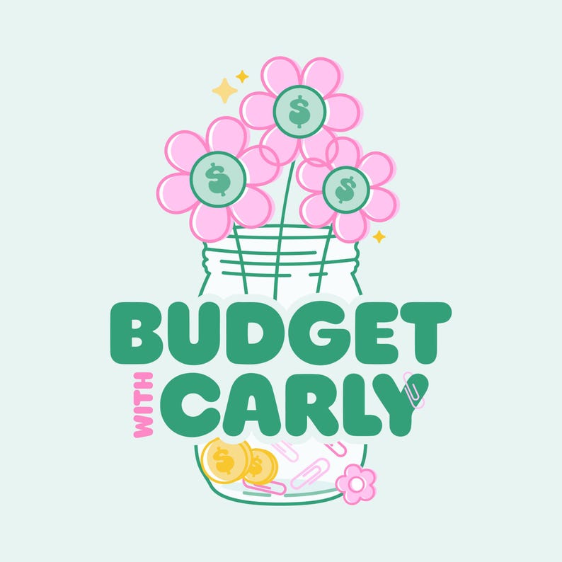 May include: A digital graphic featuring a jar with pink flowers, each with a dollar sign center. The jar contains coins, paperclips, and the text "BUDGET WITH CARLY" in green and pink.