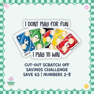 May include: A scratch-off savings challenge card featuring five colorful playing cards with numbers 4, 2, wild, 8, and 6. The text reads I DONT PLAY FOR FUN I PLAY TO WIN, CUT-OUT SCRATCH OFF SAVINGS CHALLENGE, SAVE 65 | NUMBERS 2-9, and BUDGET WITH CARLY.