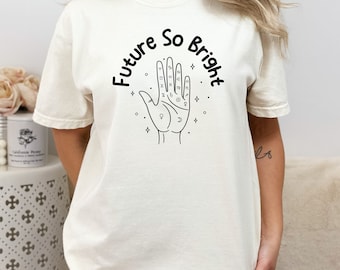 Palmistry T-Shirt: Future So Bright, Zodiac Fortune Teller - Comfort Colors Tee