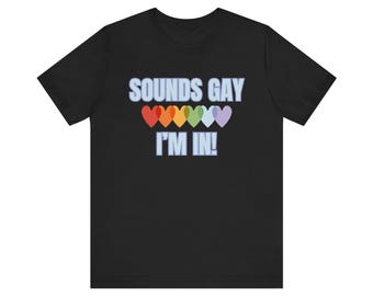 Sounds Gay I'm In LGBTQ+ T-Shirt: Overlapping Rainbow Hearts Pride and Allyship Shirt
