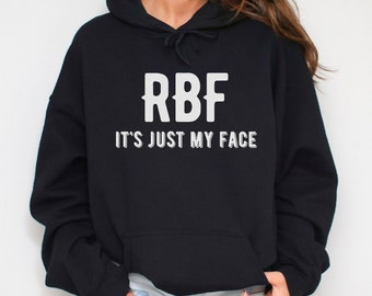 RBF It's Just My Face Hoodie - Sarcastic Humor Gift