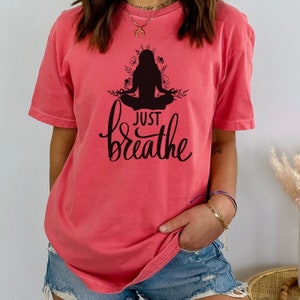 Just Breathe T-Shirt Comfort Colors® 1717 Yoga Shirt Meditation Shirt Breathwork T-Shirt Meditating Yoga T-Shirt Gift for Yoga Friend