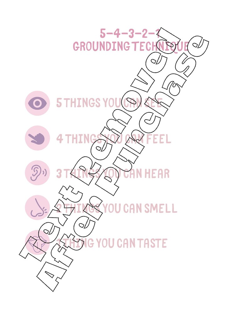 May include: A grounding technique chart with five steps. The steps are: 5 things you can see, 4 things you can feel, 3 things you can hear, 2 things you can smell, and 1 thing you can taste.