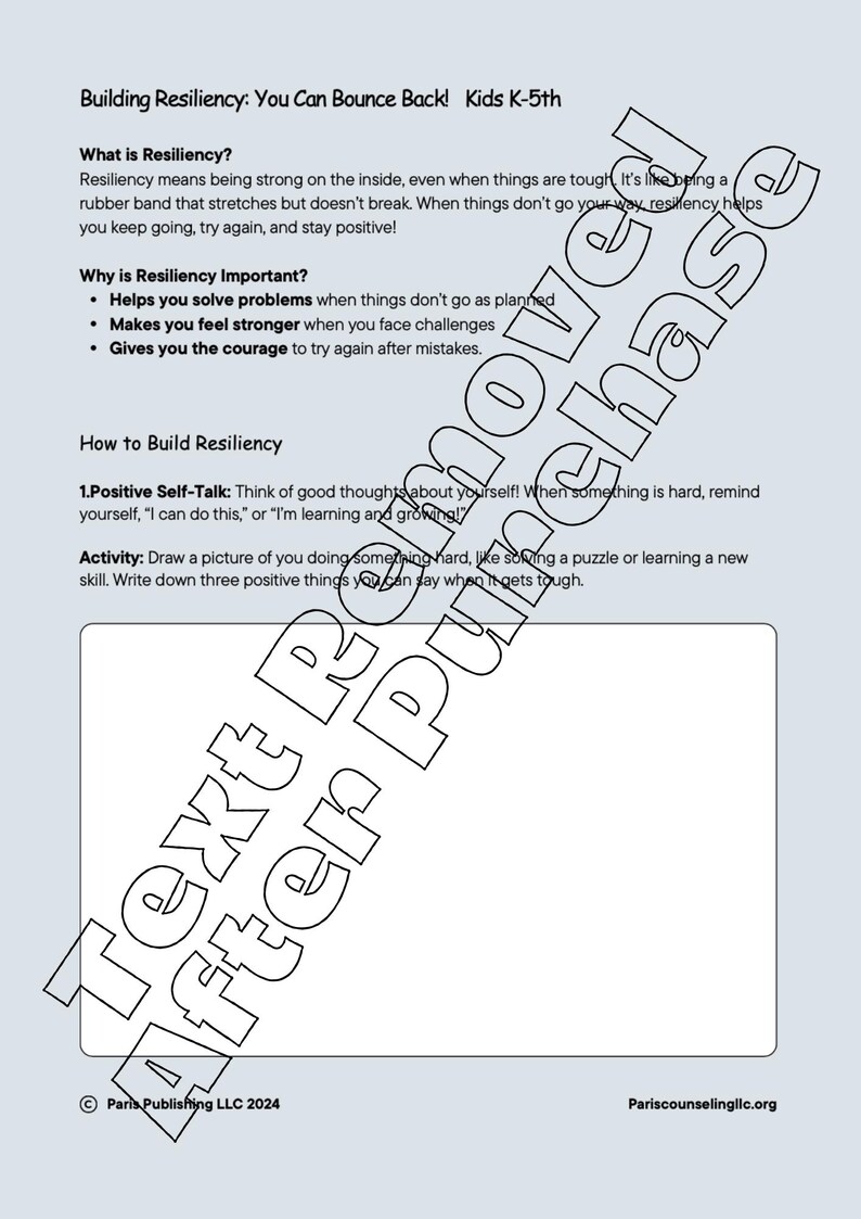 May include: Black and white worksheet with the title "Building Resiliency: You Can Bounce Back! Kids K-5th". The worksheet explains what resiliency is and how to build it. It includes a drawing activity.