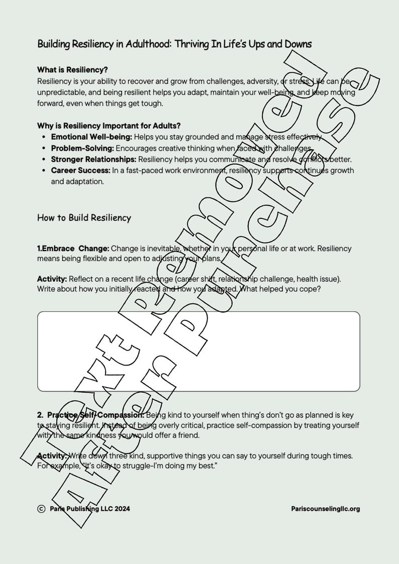 May include: A worksheet with the title "Building Resiliency in Adulthood: Thriving In Life's Ups and Downs". The worksheet provides tips on how to build resiliency, including embracing change and practicing self-compassion.