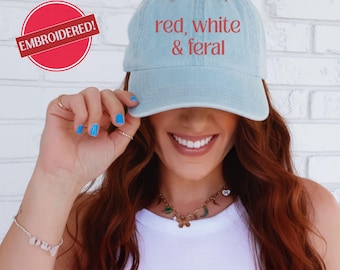 Red White and Feral Embroidered Denim Hat,Feral and Free Funny 4th of July Cap,Summer BBQ Party Hat,Patriotic USA Hat,Fourth Accessories
