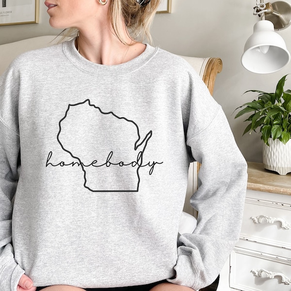 Homebody State Sweatshirt, Comfy Wisconsin Sweater, WI Apparel, Sconnie Pride Clothing, Gift for Introvert, Custom State Sweatshirt, Gameday