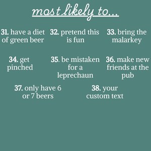 May include: A teal graphic with the words "most likely to..." at the top. Below, numbered statements include "have a diet of green beer," "pretend this is fun," and "bring the malarkey."
