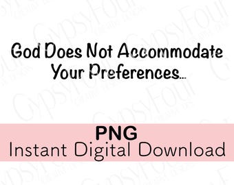 Gott entspricht nicht Ihren Präferenzen Christian Instant Digital Download Art