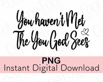 Sie haben nicht die Sie Gott sieht christliche Instant Digital Download Art