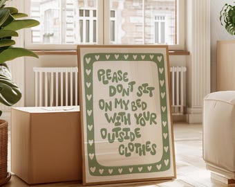 Please Don't Sit On My Bed With Your Outside Clothes Art Print, Above Bed Decor, Funky Wall Art, College Apartment Decor, Digital Download