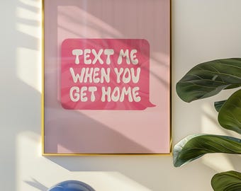 Text Me When You Get Home Art Print, Drive Safe, Danish Pastel, Dorm Decor for College Girls Wall Art, Preppy Stuff, Digital Download