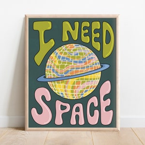 I Need Space Art Print, Disco Ball Print, Disco Planet, Saturn, Space Poster, College Apartment Decor, Maximalist Wall Art, Unframed