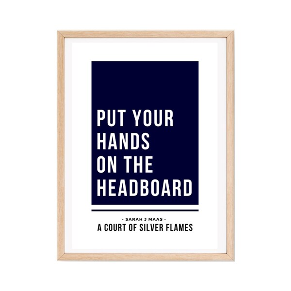 Put your Hands on the Headboard Quote, A Court of Silver Flames by Sarah J Maas (Digital Download)