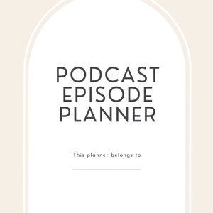 Podcast Episode Planner Printable (and Editable)- 24 PAGES!