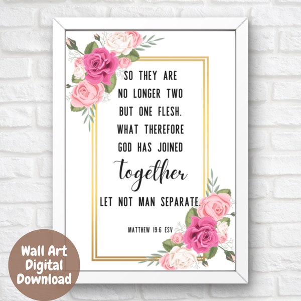 Inspirational Wall Art | So They Are No Longer Two But One Flesh. What Therefore God Has Joined Together Let Not Man Separate | Matthew 19:6