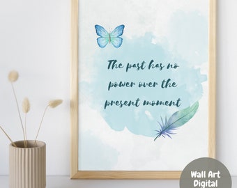 Motivational Wall Art | The Past Has No Power Over The Present Moment | Inspiring Home Decor | Personal Growth Affirmation