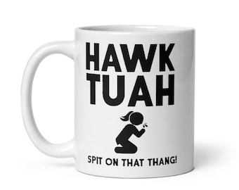Hawk Tuah Meme Mug (Spit On That Thang!)