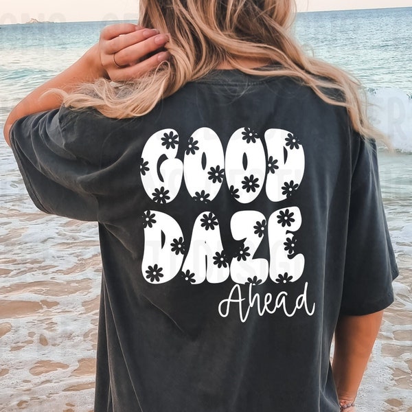 Good daze ahead svg, popular svg, quote svg, inspirational quote svg, womens quote svg, uplifting svg, positive vibes svg, womens shirt svg