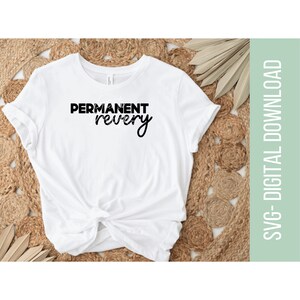 permanent revery,dermot kennedy lyrics,dermot kennedy svg,dermot kennedy quote svg,dermot kennedy,quote svg,quote shirt svg,womens shirt svg