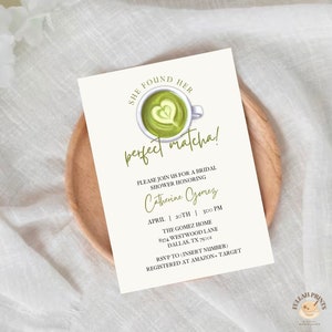May include: A white bridal shower invitation with green text and a green illustration of a cup of matcha with a heart design. The text reads "She found her perfect matcha!" and includes details about the event, including the date, time, location, and RSVP information.