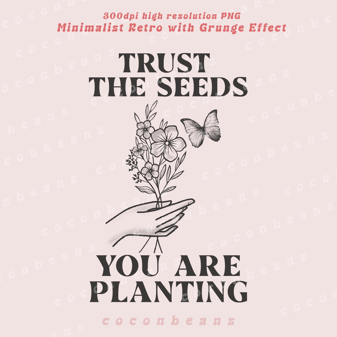 Trust the Seeds You Are Planting PNG Wild Flowers Mental Etsy